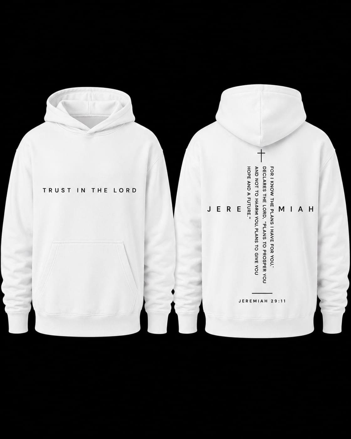 White hoodie with 'Trust in the Lord' on the front and Jeremiah 29:11 set in a cross on the back